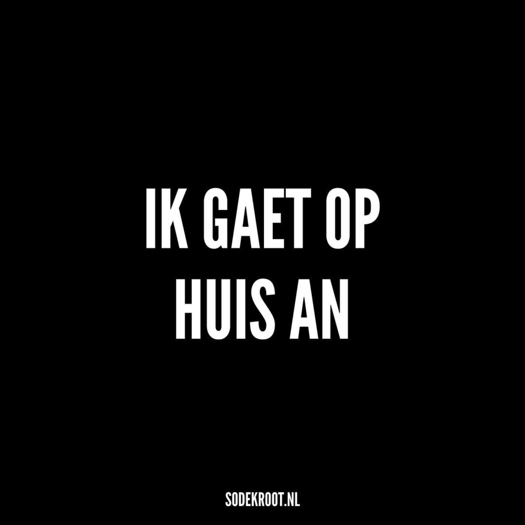 Ik gaet op huis an