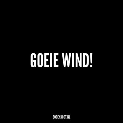 Goeie wind!