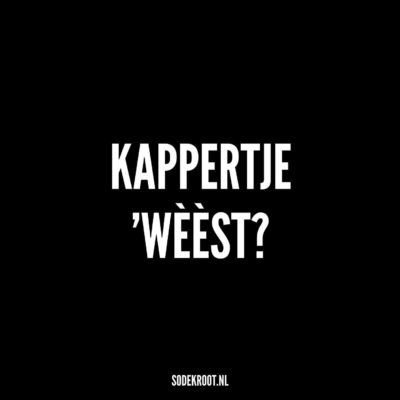 Kappertje ‘wèèst?