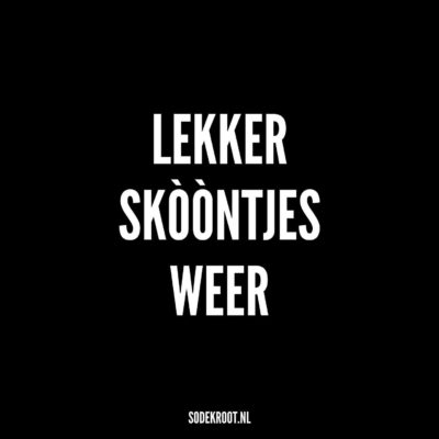 Lekker skòòntjes weer