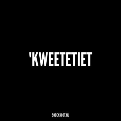 ‘Kweetetiet