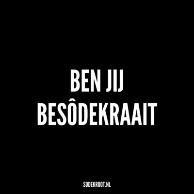 ben jij besodekraait