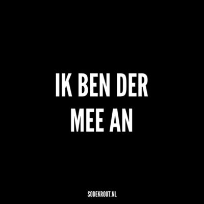 ik ben der mee an