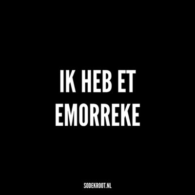 ik heb et emorreke