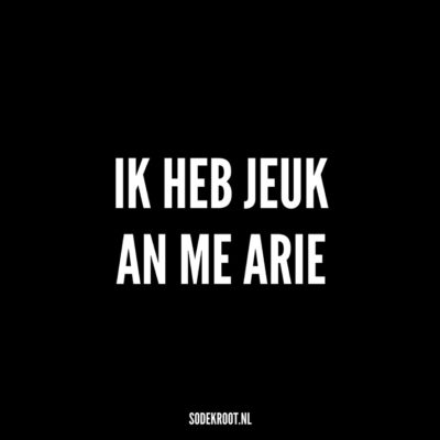 ik heb jeuk an me arie