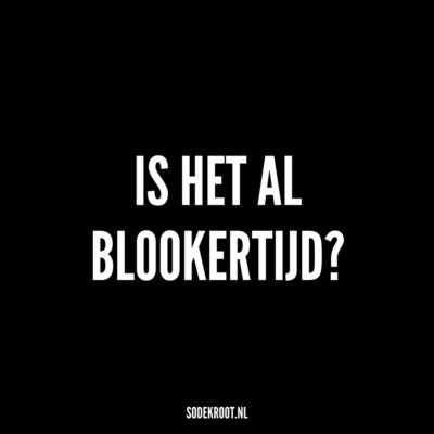 is het al blookertijd