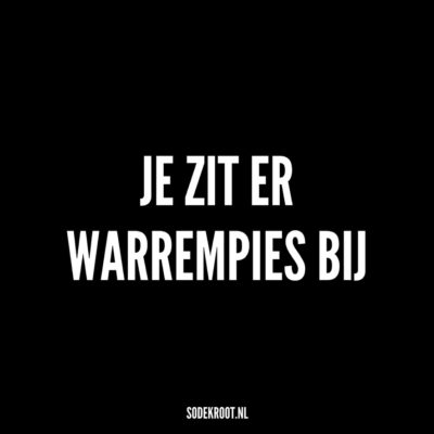je zit er warrempies bij