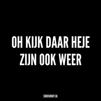 oh kijk daar heje zijn ook weer