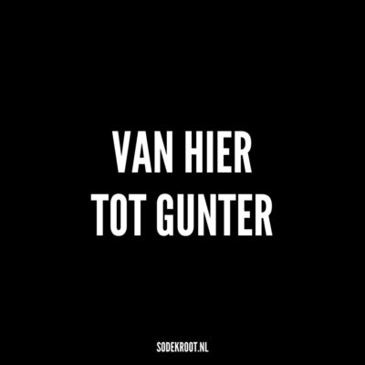van hier tot gunter