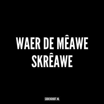 waer de meauwe skreauwe