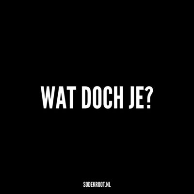 wat doch je