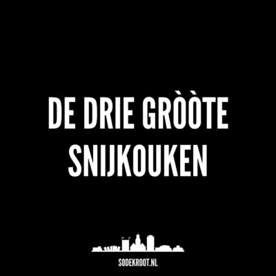 De 3 gròòte snijkouken