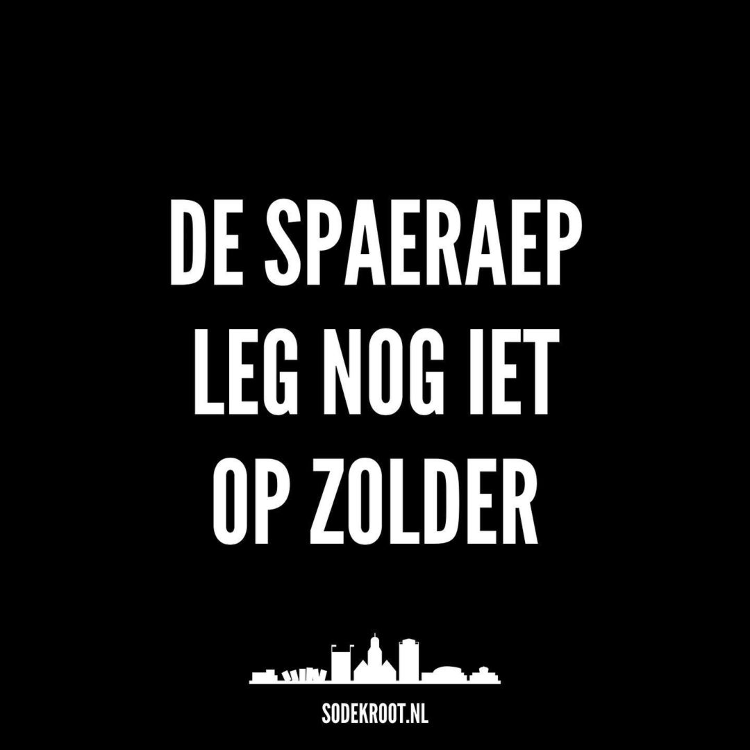 De spaeraep leg nog iet op zolder
