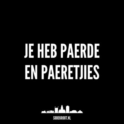 Je heb paerde en paeretjies