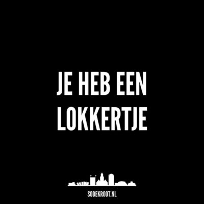 Je heb een lokkertje