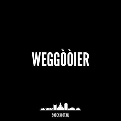 Weggòòier!