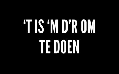 ‘t is ‘m d’r om te doen…..betekenis: hij doet het er om